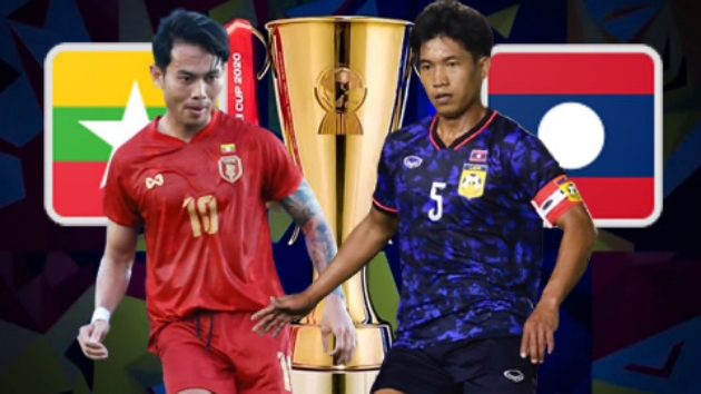 Nhận định AFF Cup - Myanmar vs Lào (17h30 ngày 18/12): Quyết đấu giành 3 điểm